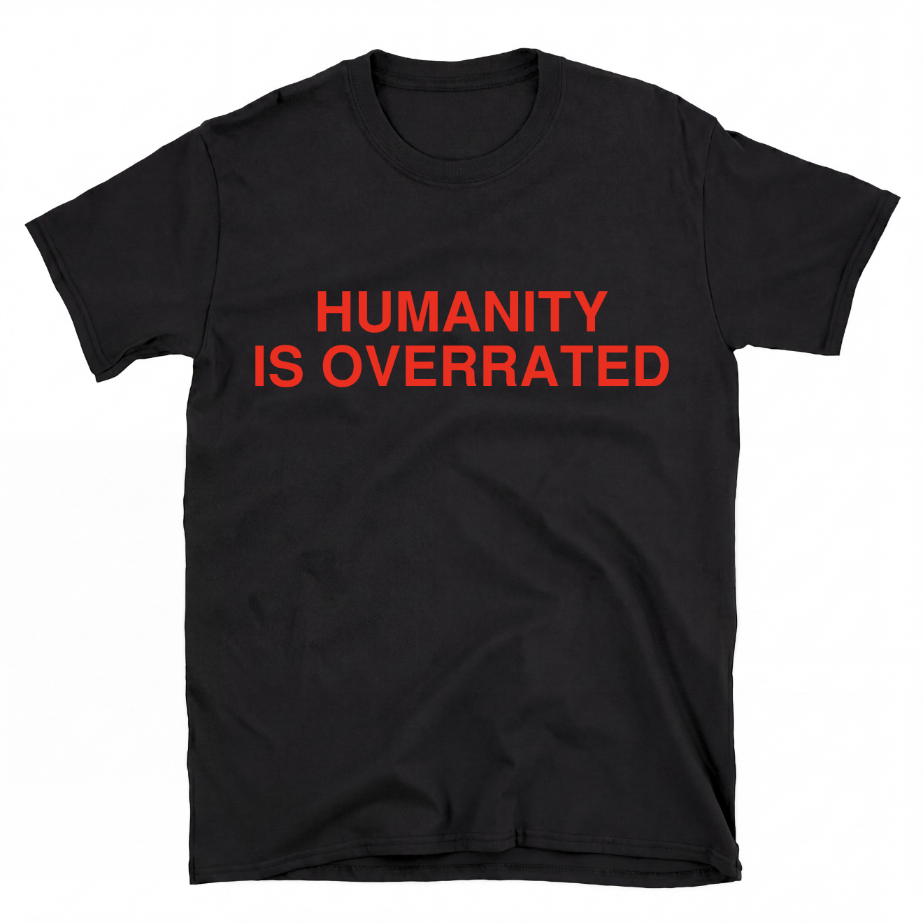 HUMANITY IS OVERRATED T-Shirt
