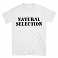 NATURAL SELECTION T-Shirt